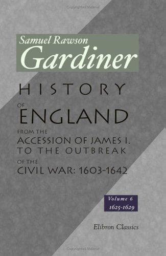 Cover image for History of England from the Accession of James I. to the Outbreak of the Civil War: 1603-1642: Volume 6
