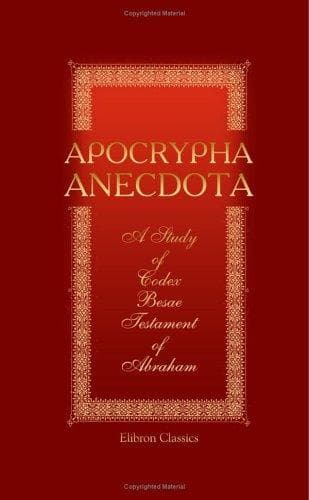 Cover image for Apocrypha Anecdota. A Study of Codex Besae; The Testament of Abraham