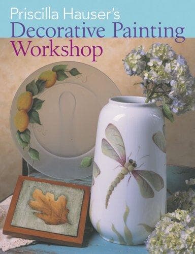 Cover image for Priscilla Hauser's Decorative Painting Workshop