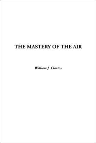 Cover image for The Mastery of the Air