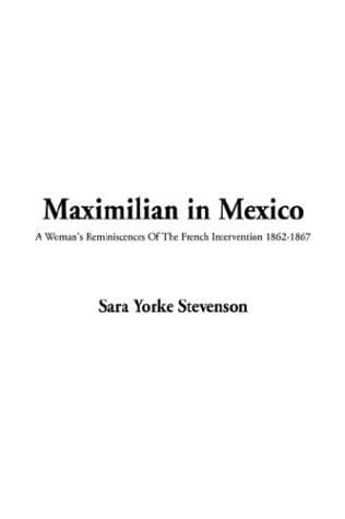 Cover image for Maximilian in Mexico