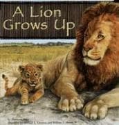 Cover image for A Lion Grows Up (Wild Animals)