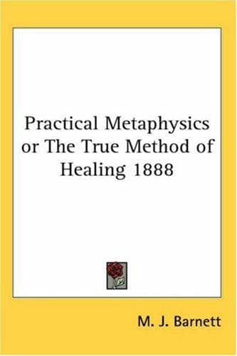 Cover image for Practical Metaphysics or The True Method of Healing 1888