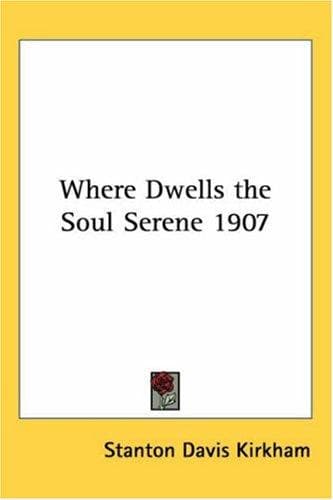 Cover image for Where Dwells the Soul Serene 1907