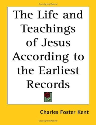 Cover image for The Life and Teachings of Jesus According to the Earliest Records