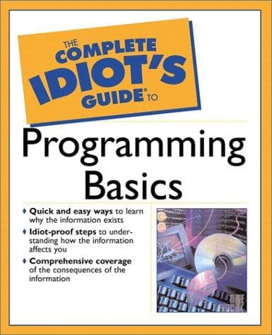 Cover image for The Complete Idiot's Guide to Programming Basics