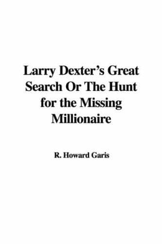 Cover image for Larry Dexter's Great Search or the Hunt for the Missing Millionaire