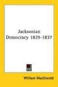 Cover image for Jacksonian Democracy, 1829-1837