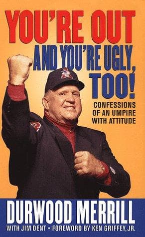 You're out and you're ugly, too!
