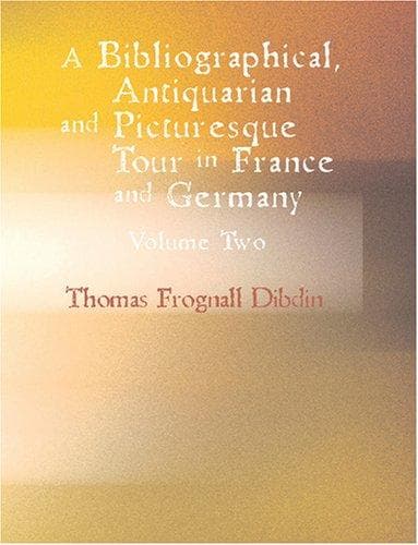 Cover image for A Bibliographical Antiquarian and Picturesque Tour in France and Germany Volume Two (Large Print Edition)