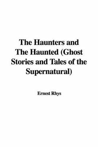Cover image for The Haunters and The Haunted (Ghost Stories and Tales of the Supernatural)