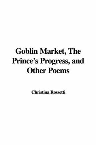 Cover image for Goblin Market, The Prince's Progress, and Other Poems
