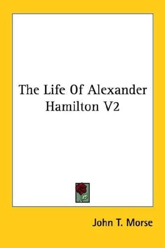 Cover image for The Life Of Alexander Hamilton V2