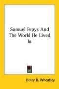 Cover image for Samuel Pepys And The World He Lived In