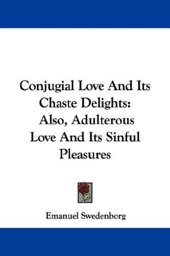 Cover image for Conjugial Love And Its Chaste Delights