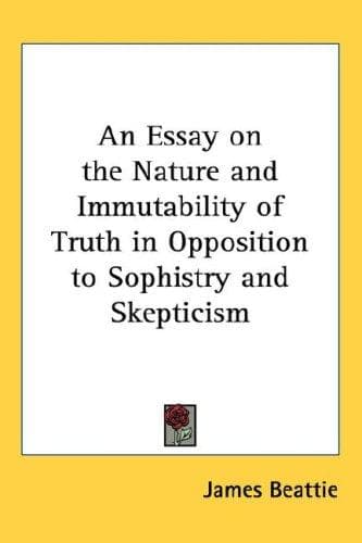 Cover image for An Essay on the Nature and Immutability of Truth in Opposition to Sophistry and Skepticism