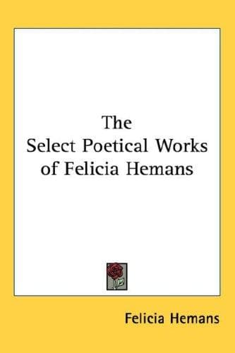 Cover image for The Select Poetical Works of Felicia Hemans