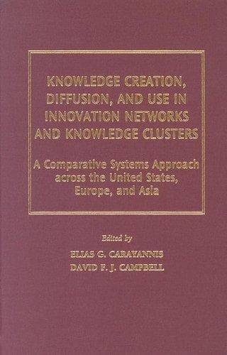 Cover image for Knowledge Creation, Diffusion, and Use in Innovation Networks and Knowledge Clusters