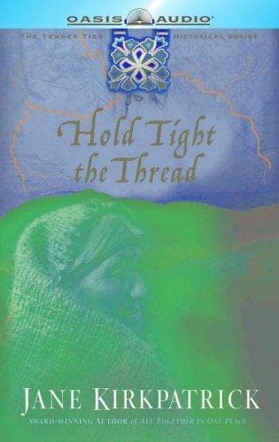 Cover image for Hold Tight the Thread (Tender Ties Historical Series #3)