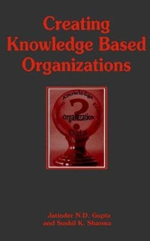 Cover image for Creating Knowledge Based Organizations
