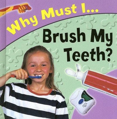 Cover image for Why Must I... Brush My Teeth? (Why Must I)