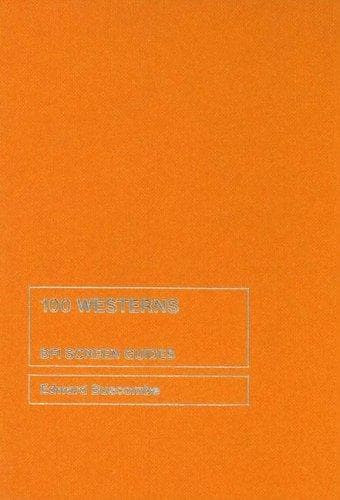Cover image for 100 Westerns (BFI Screen Guides)