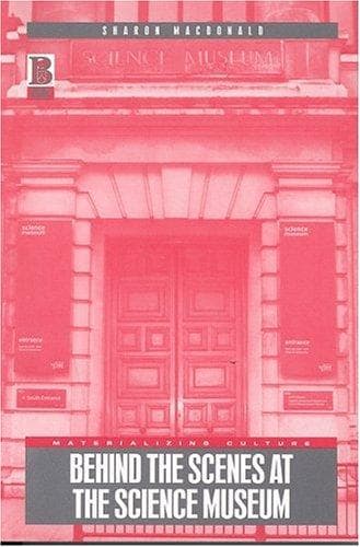 Cover image for Behind the Scenes at the Science Museum (Materializing Culture)