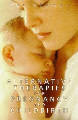 Cover image for Alternative Therapies for Pregnancy and Birth