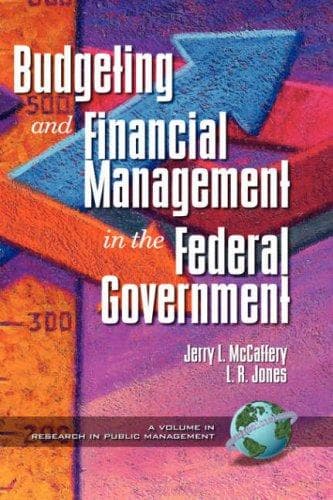 Public Budgeting and Financial Management in the Federal Government (HC) (Research in Public Management, V. 1)