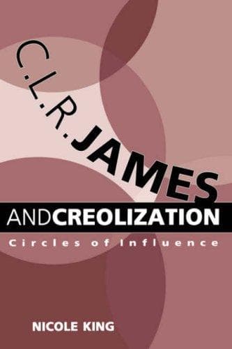 Cover image for C. L. R. James and Creolization