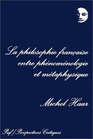 La philosophie francaise entre phenoménologie et métaphysique