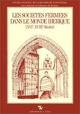 Cover image for Les Societes fermees dans le monde iberique, XVI-XVIIIe s: Definitions et problematique 