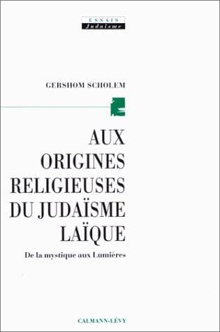 Cover image for Aux origines religieuses du judaïsme laïque. De la mystique aux lumières