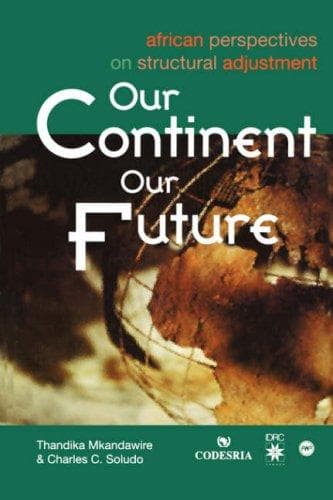Cover image for Our Continent Our Future. African Perspectives on Structural Adjustment