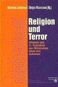 Cover image for Religion und Terror. Stimmen zum 11. September aus Christentum, Islam und Judentum.