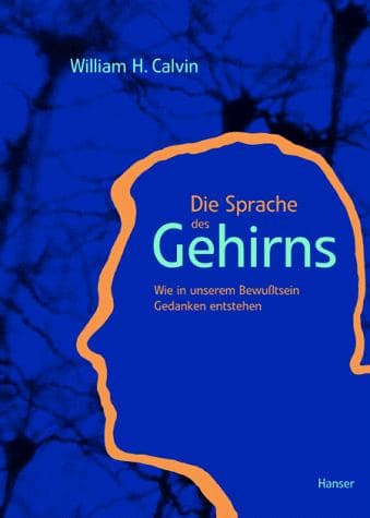 Die Sprache des Gehirns. Wie in unserem Bewußtsein Gedanken entstehen