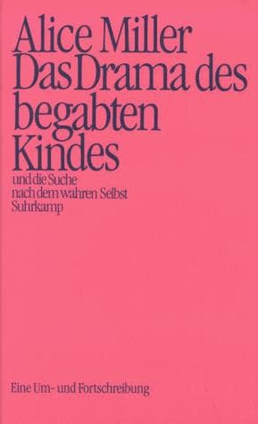 Cover image for Das Drama des begabten Kindes und die Suche nach dem wahren Selbst. Eine Um- und Fortschreibung.