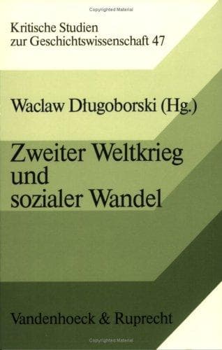 Zweiter Weltkrieg und sozialer Wandel: Achsenmächte und besetzte Länder (Kritische Studien zur Geschichtswissenschaft) (German Edition)
