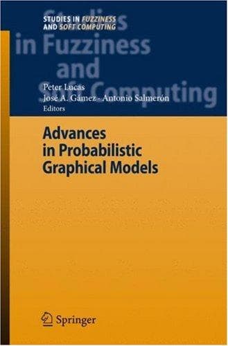 Cover image for Advances in Probabilistic Graphical Models (Studies in Fuzziness and Soft Computing)