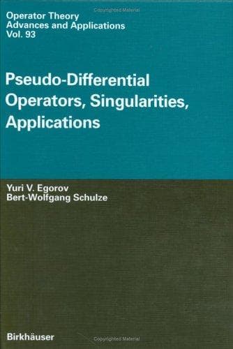 Cover image for Pseudo-Differential Operators, Singularities, Applications (Operator Theory: Advances and Applications. Ed.: I. Gohberg. Vol. 93) (Operator Theory: Advances and Applications)