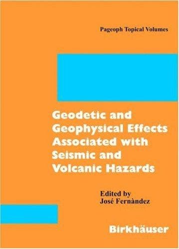 Geodetic and Geophysical Effects Associated with Seismic and Volcanic Hazards (Pageoph Topical Volumes)