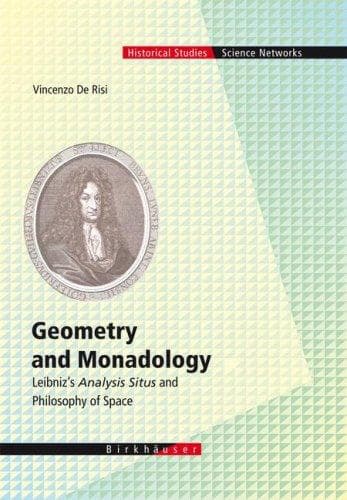 Geometry and Monadology (Leibniz's Analysis Situs and Philosophy of Space) (Science Networks. Historical Studies)