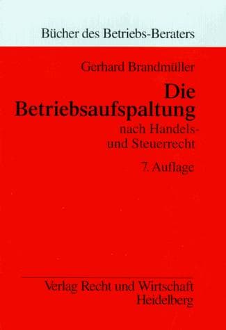 Die Betriebsaufspaltung nach Handels- und Steuerrecht. Einschließlich Betriebsverpachtung