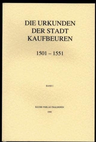 Die Urkunden der Stadt Kaufbeuren