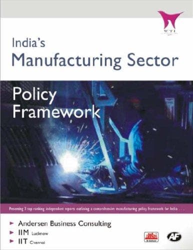 India's Manufacturing Sector - Policy Framework