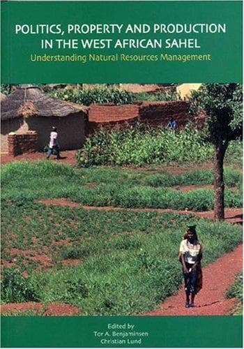 Cover image for Politics, Property and Production in the West African Sahel