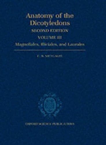 Anatomy of the Dicotyledons: Volume III
