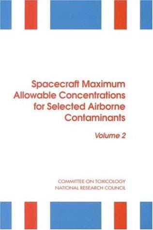 Cover image for Spacecraft maximum allowable concentrations for selected airborne contaminants