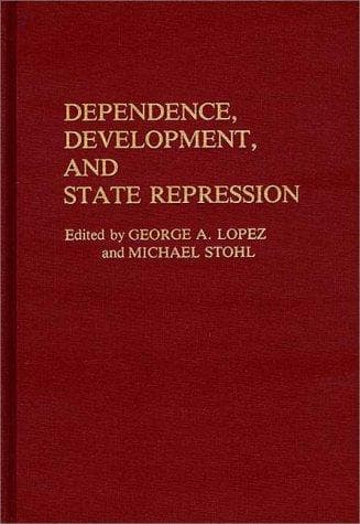Cover image for Dependence, development, and state repression
