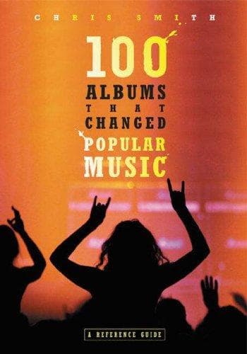Cover image for 100 Albums That Changed Popular Music